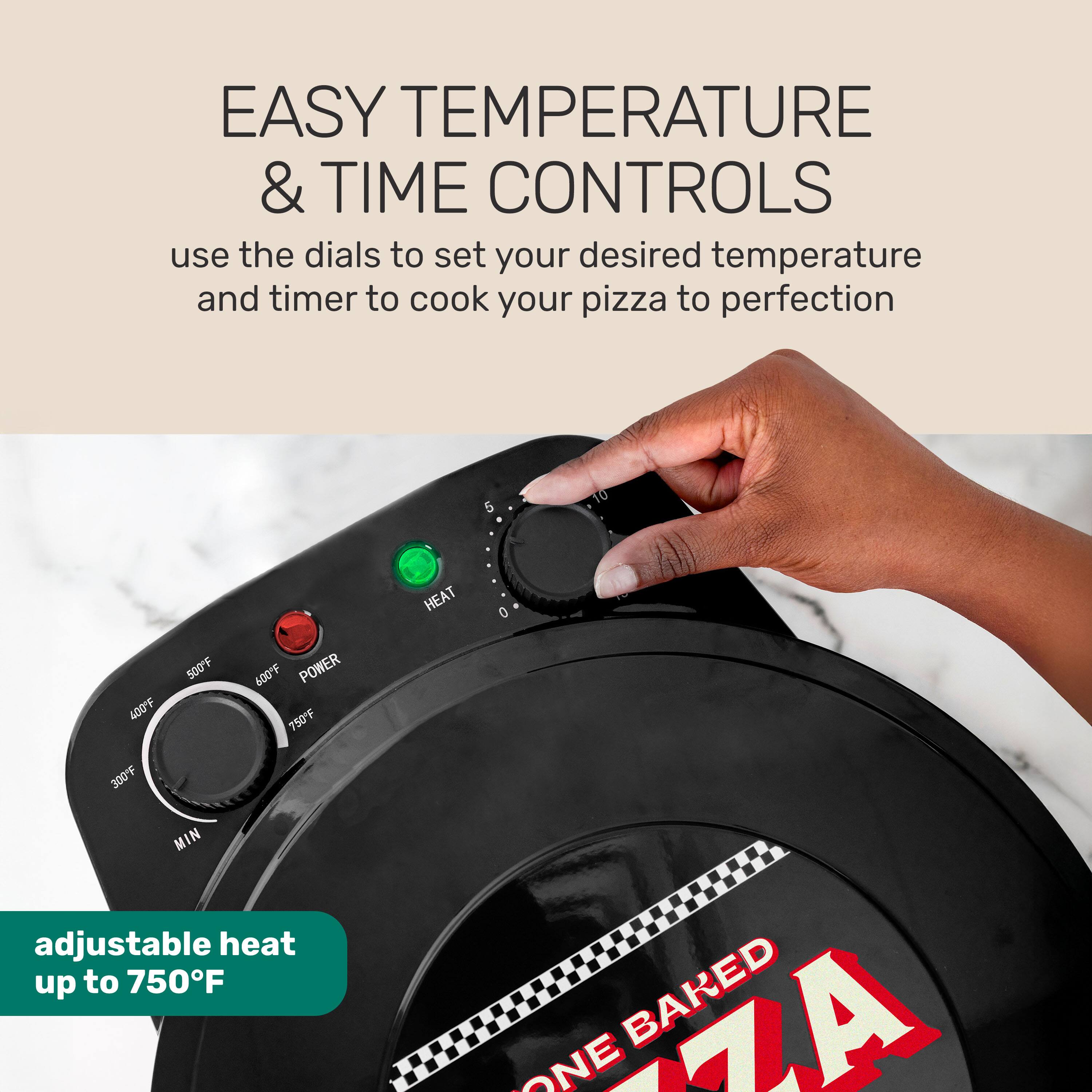EASY TEMPERATURE & TIME CONTROLS  
use the dials to set your desired temperature and timer to cook your pizza to perfection  

5 10  
HEAT 0 400F 500F 600F  
POWER 750"F 300F  
MIN adjustable heat up to 750F  

BAKED ONE PIZZA