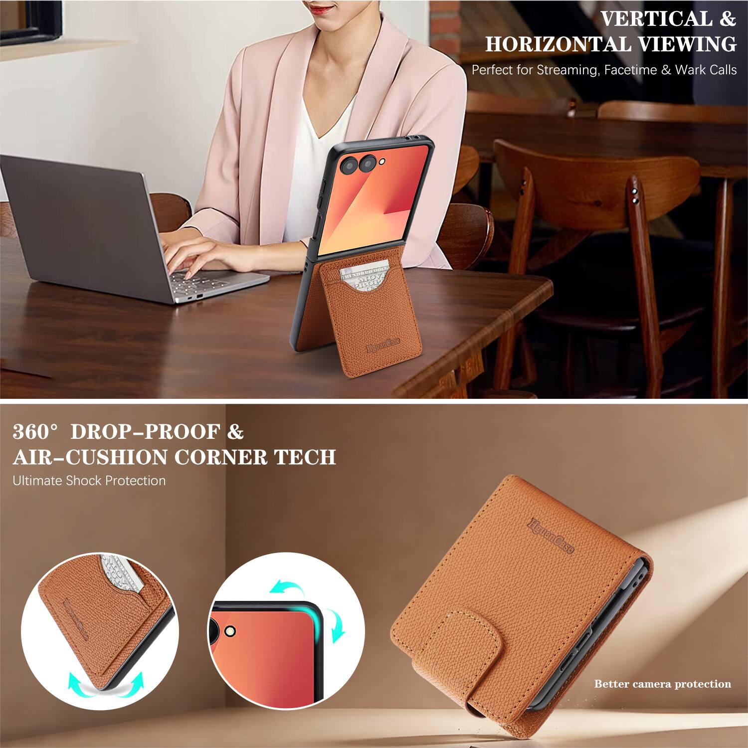 VERTICAL & HORIZONTAL VIEWING  
Perfect for Streaming, Facetime & Work Calls  

360° DROP-PROOF & AIR-CUSHION CORNER TECH  
Ultimate Shock Protection  

Better camera protection