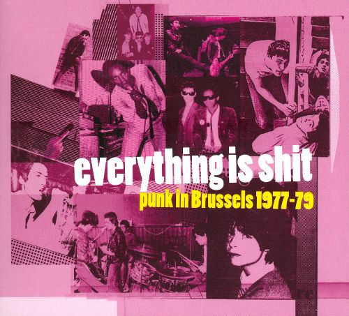 Best Buy: Everything Is Shit: Punk in Brussels 1977-1979 [CD]