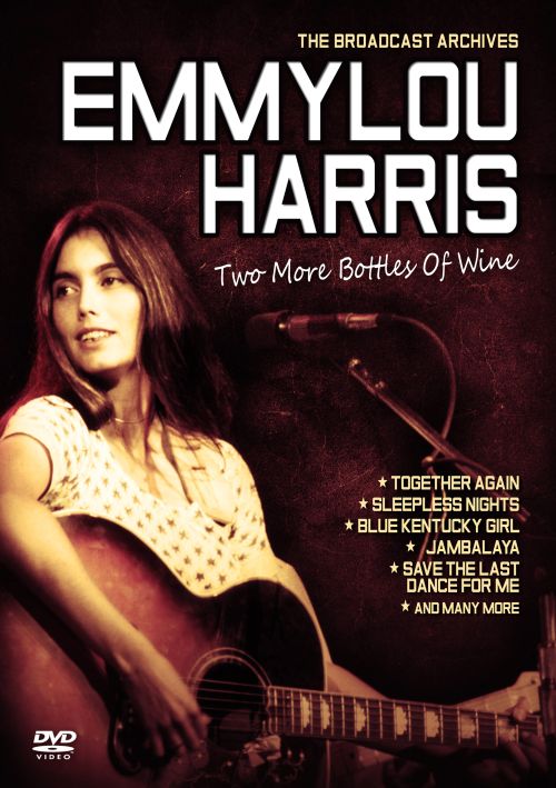  Emmylou Harris: The Broadcast Archives - Two More Bottles of Wine [DVD]