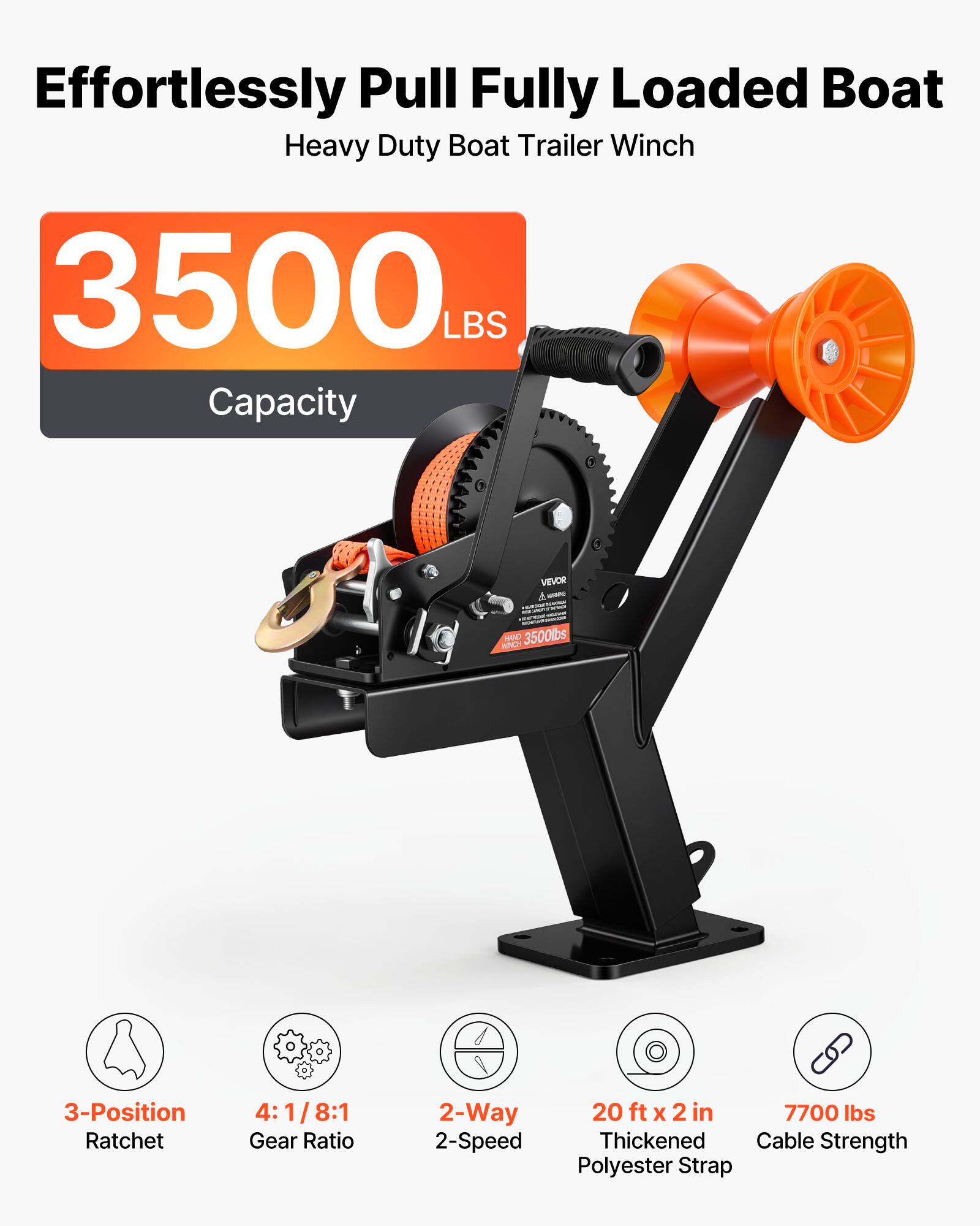 Effortlessly Pull Fully Loaded Boat Heavy Duty Boat Trailer Winch 3500 LBS Capacity VEVOR A - ANCH MOD 3500lbs 3-Position Ratchet 4:1/8:1 8:1 Gear Ratio 2-Way 2-Speed 20 ft x 2 in 7700 lbs Thickened Cable Strength Polyester Strap