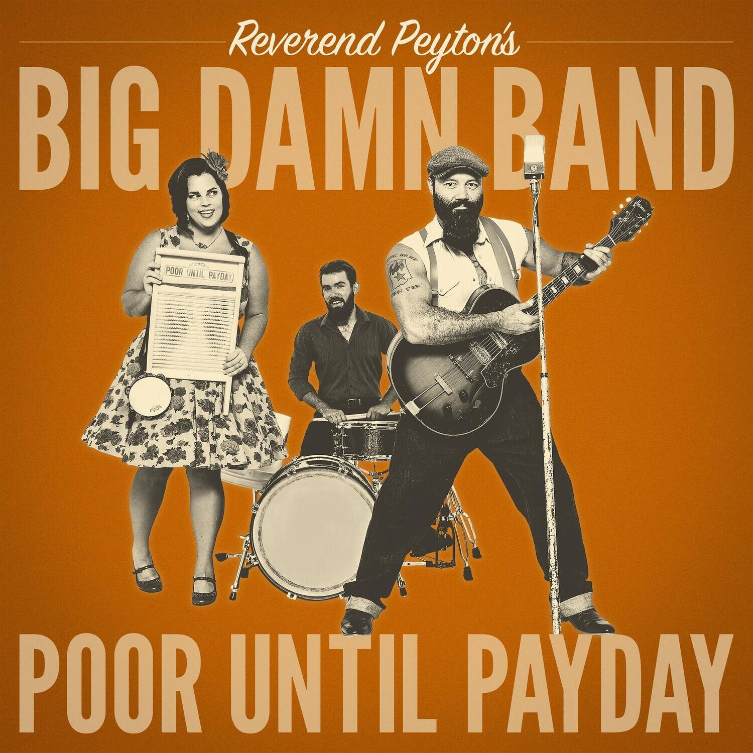 Reverend Peyton's  
BIG DAMN BAND  

POOR UNTIL PAYDAY