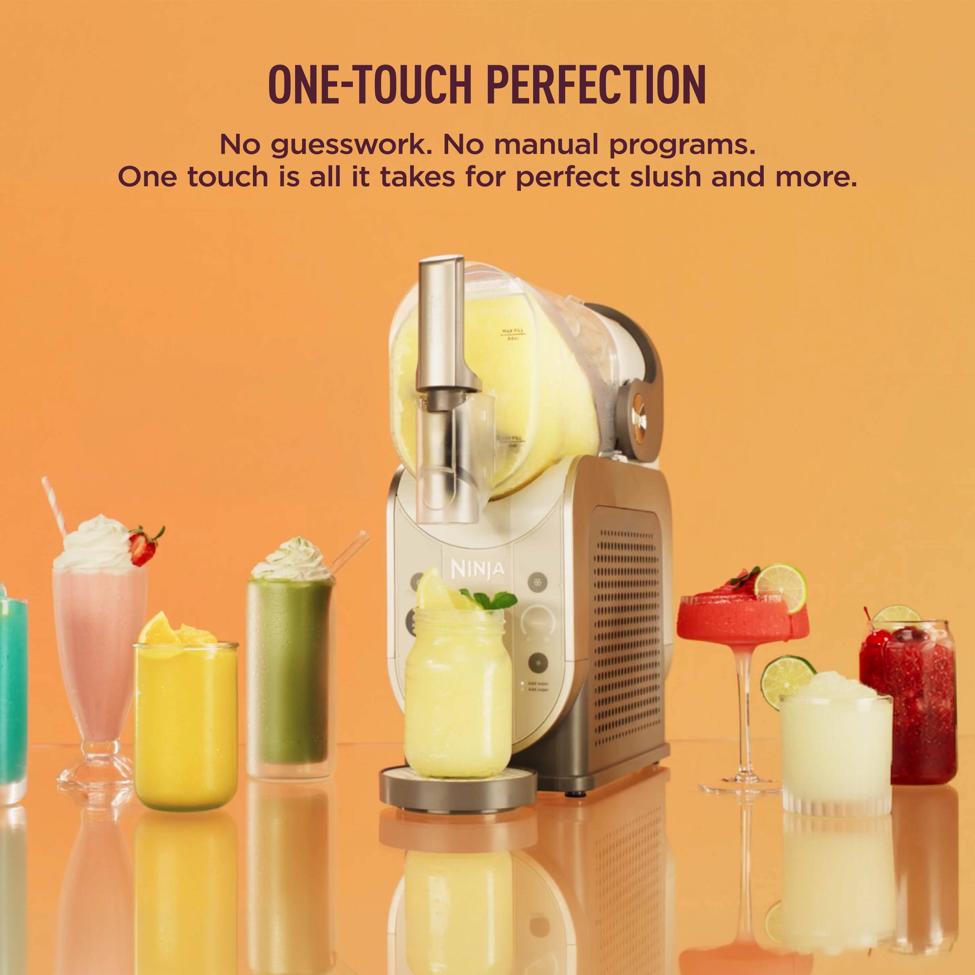 ONE-TOUCH PERFECTION  
No guesswork. No manual programs.  
One touch is all it takes for perfect slush and more.  
NINJA
