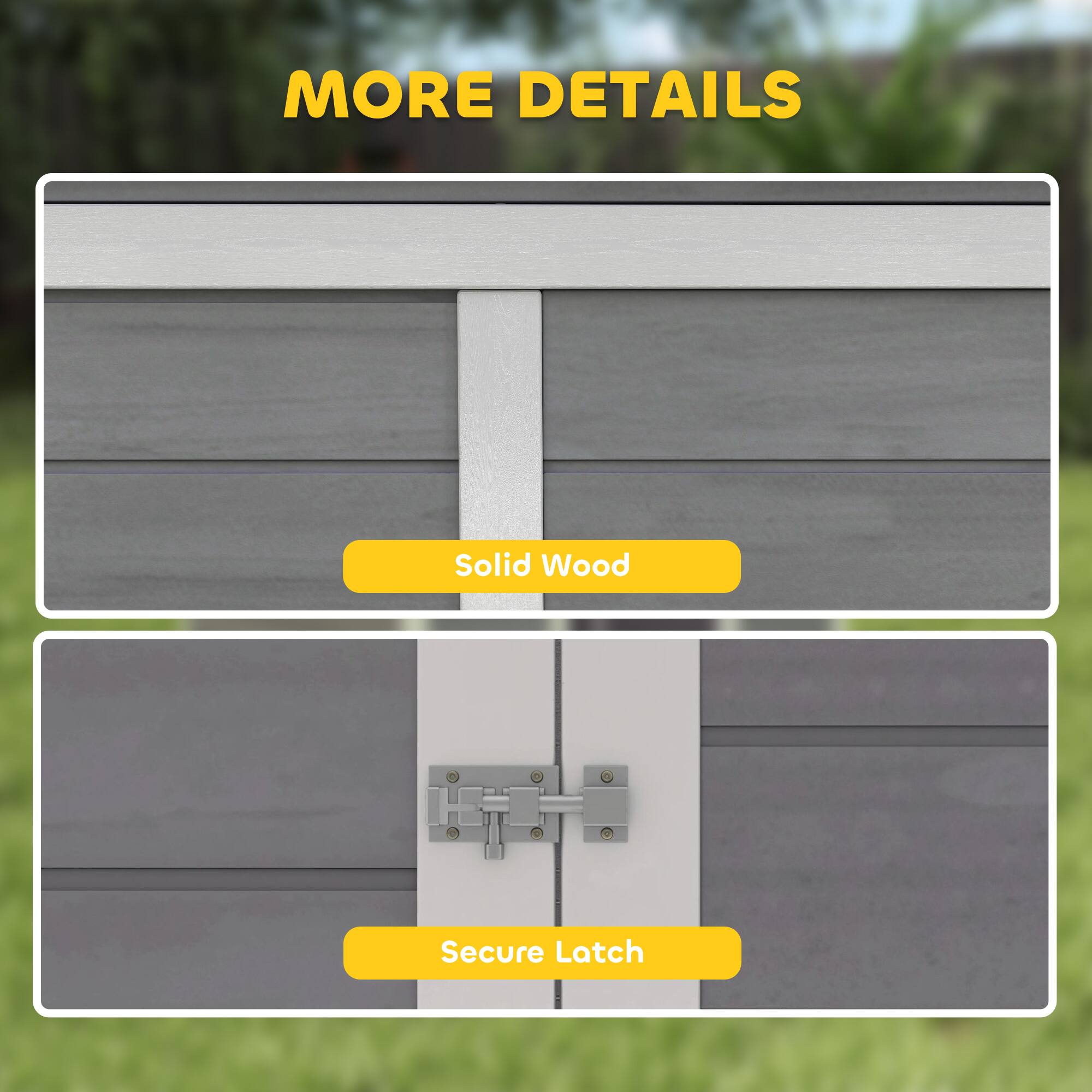 MORE DETAILS

Solid Wood

Secure Latch