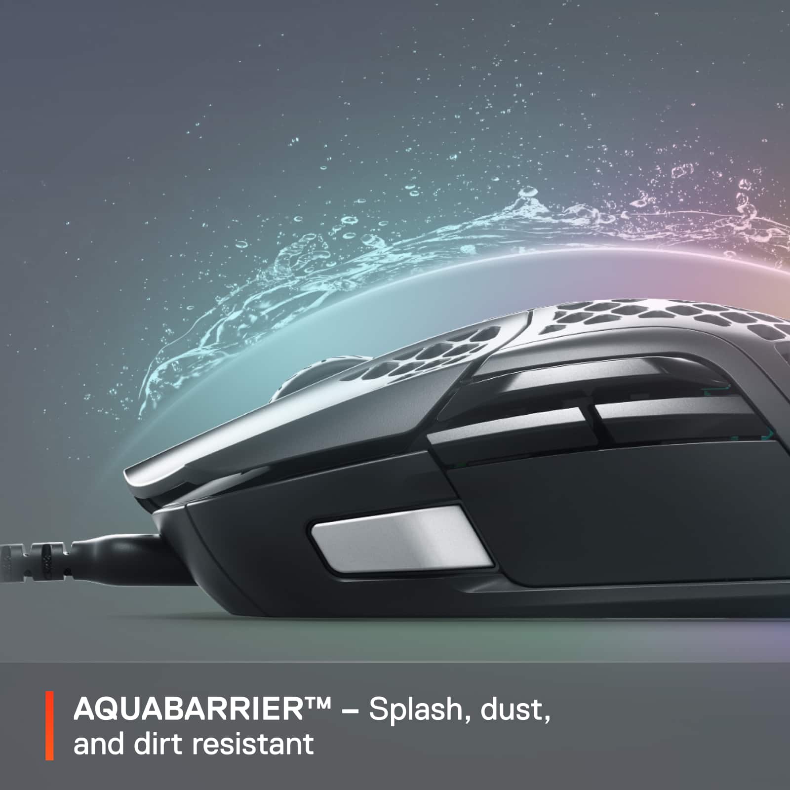 AQUABARRIER - Splash, dust, and dirt resistant