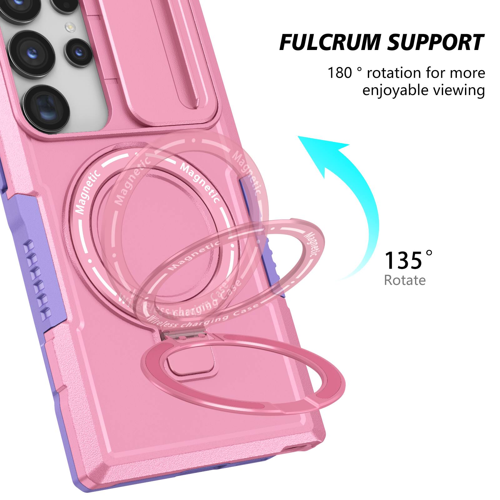 FULCRUM SUPPORT  
180° rotation for more enjoyable viewing  

Magnetic  
Wireless charging case  

135° Rotate