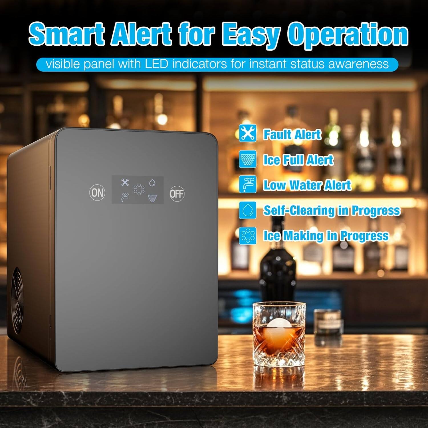 Smart Alert for Easy Operation  
visible panel with LED indicators for instant status awareness

- Fault Alert
- Ice Full Alert
- Low Water Alert
- Self-Clearing in Progress
- Ice Making in Progress