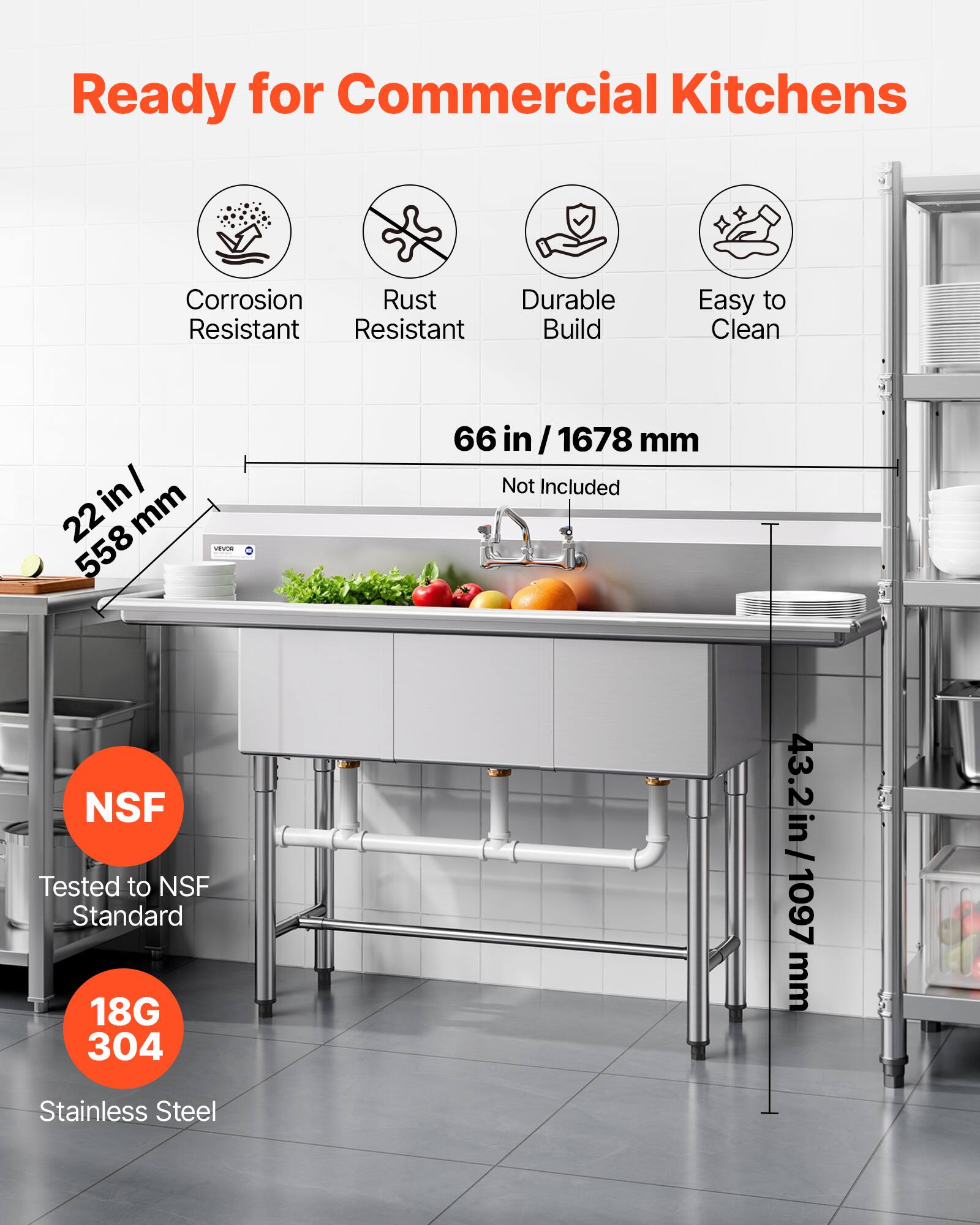 Ready for Commercial Kitchens  
Corrosion Resistant  
Rust Resistant  
Durable Build  
Easy to Clean  

22 in / 558 mm  
66 in / 1678 mm (Not Included)  
43.2 in / 1097 mm  

NSF Tested to NSF Standard  
18G 304 Stainless Steel