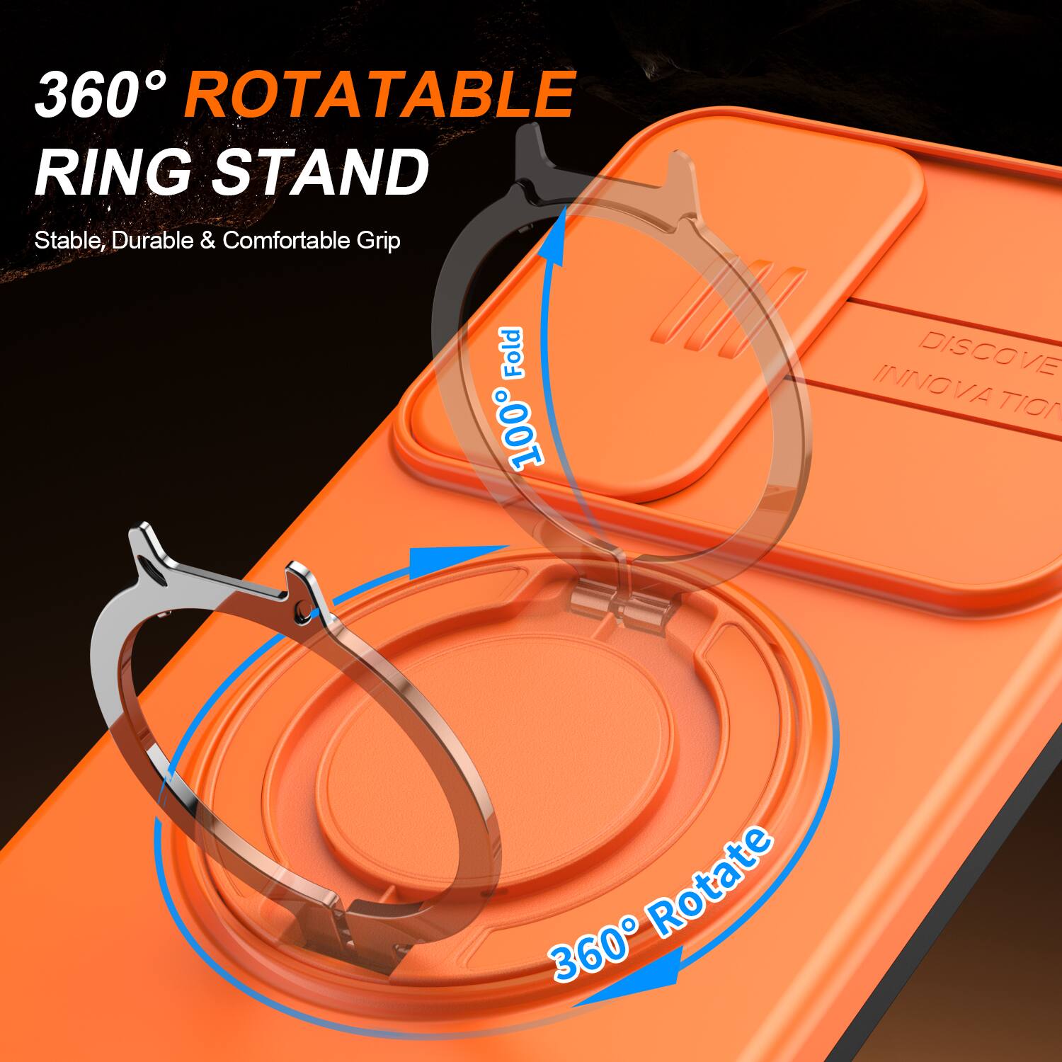 360° ROTATABLE RING STAND  
Stable, Durable & Comfortable Grip  

1000 Fold  

INNOVATION DISCOVERY  

360° Rotate