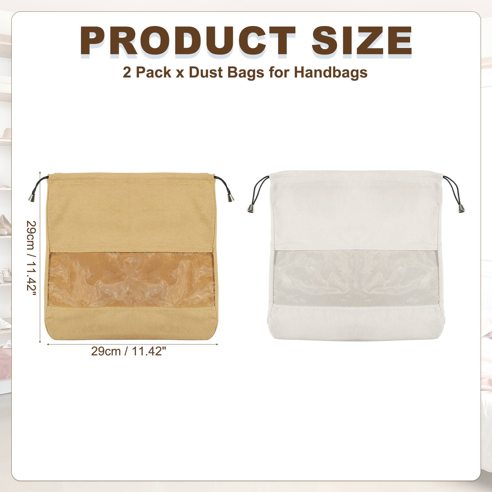 PRODUCT SIZE  
2 Pack x Dust Bags for Handbags  
29cm / 11.42"