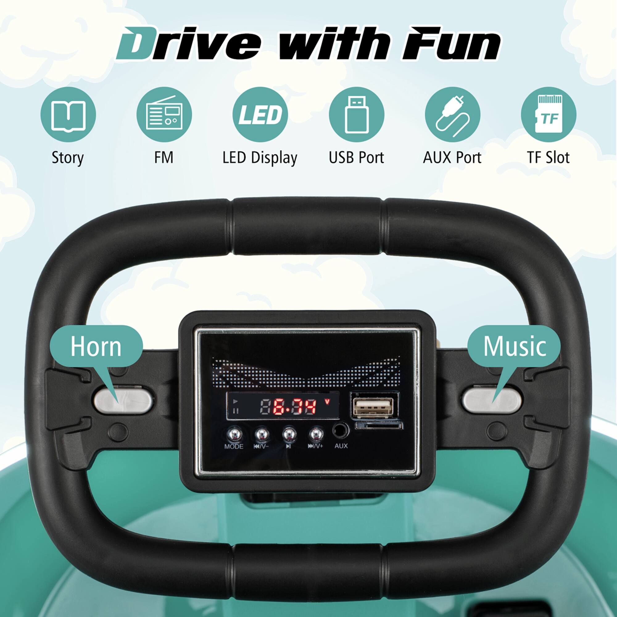 Drive with Fun

- Story
- FM
- LED Display
- USB Port
- AUX Port
- TF Slot

Horn

Music

88.9

MODE /V - M

AUX