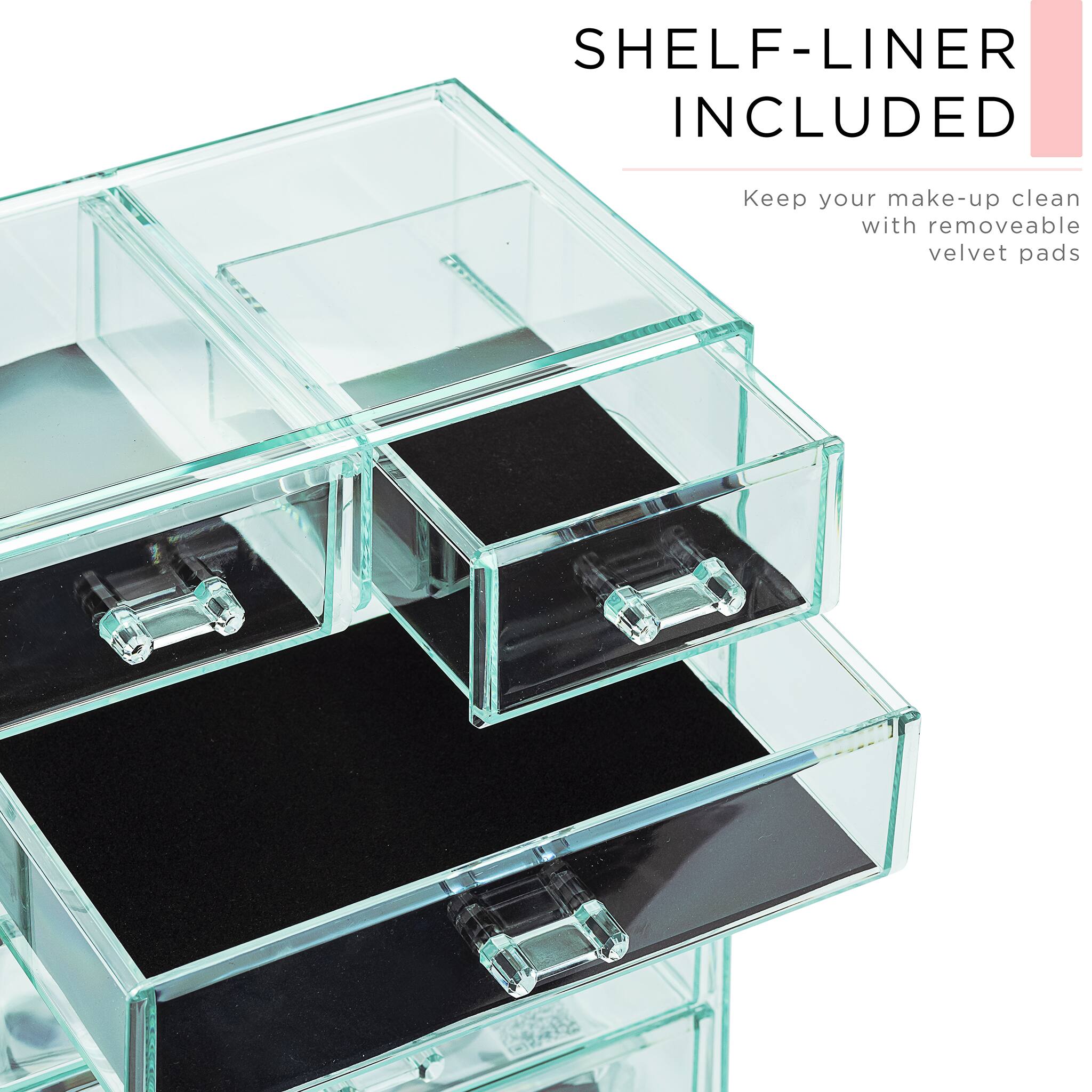SHELF-LINER INCLUDED

Keep your make-up clean with removable velvet pads