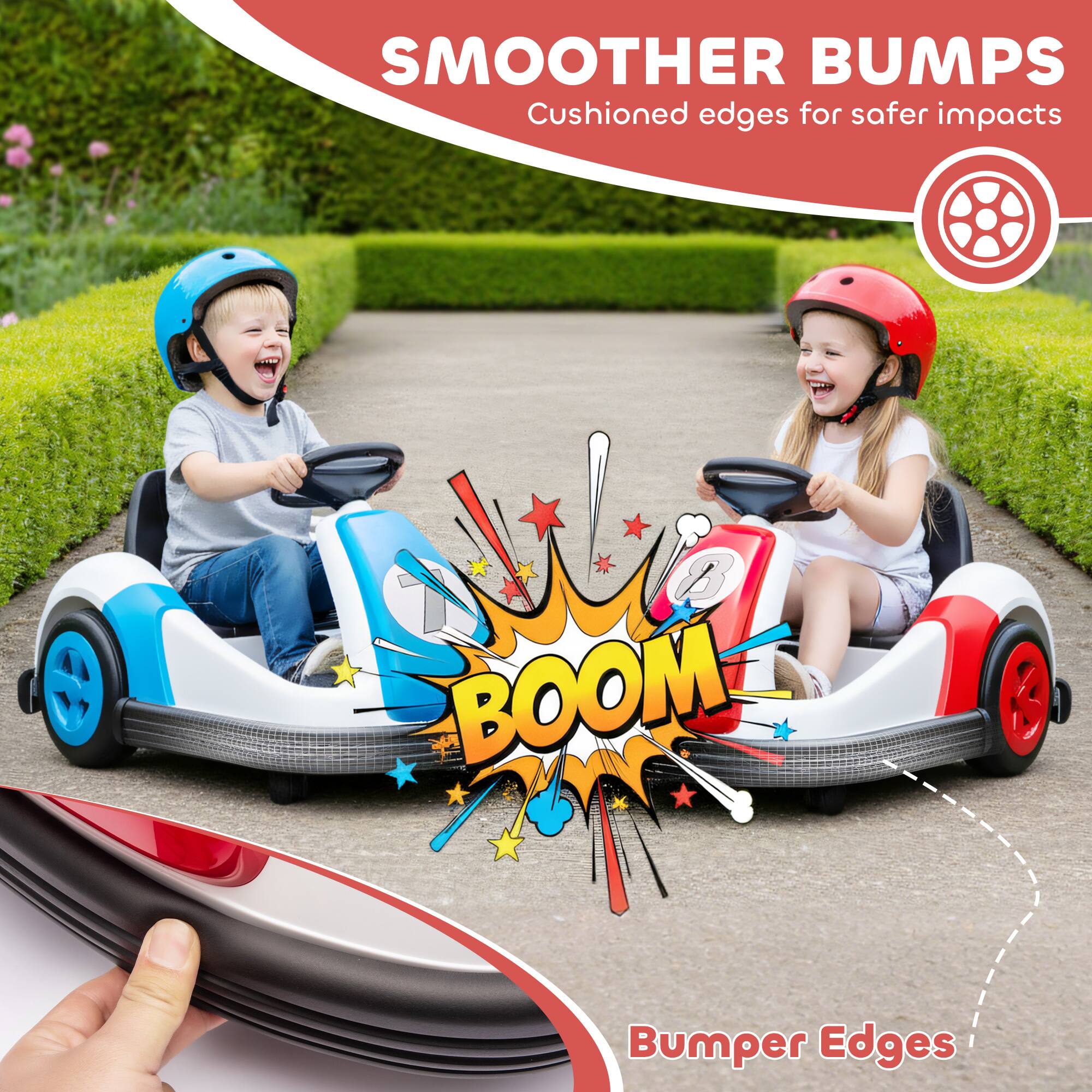 SMOOTHER BUMPS  
Cushioned edges for safer impacts  

Up BOOM  
Bumper Edges