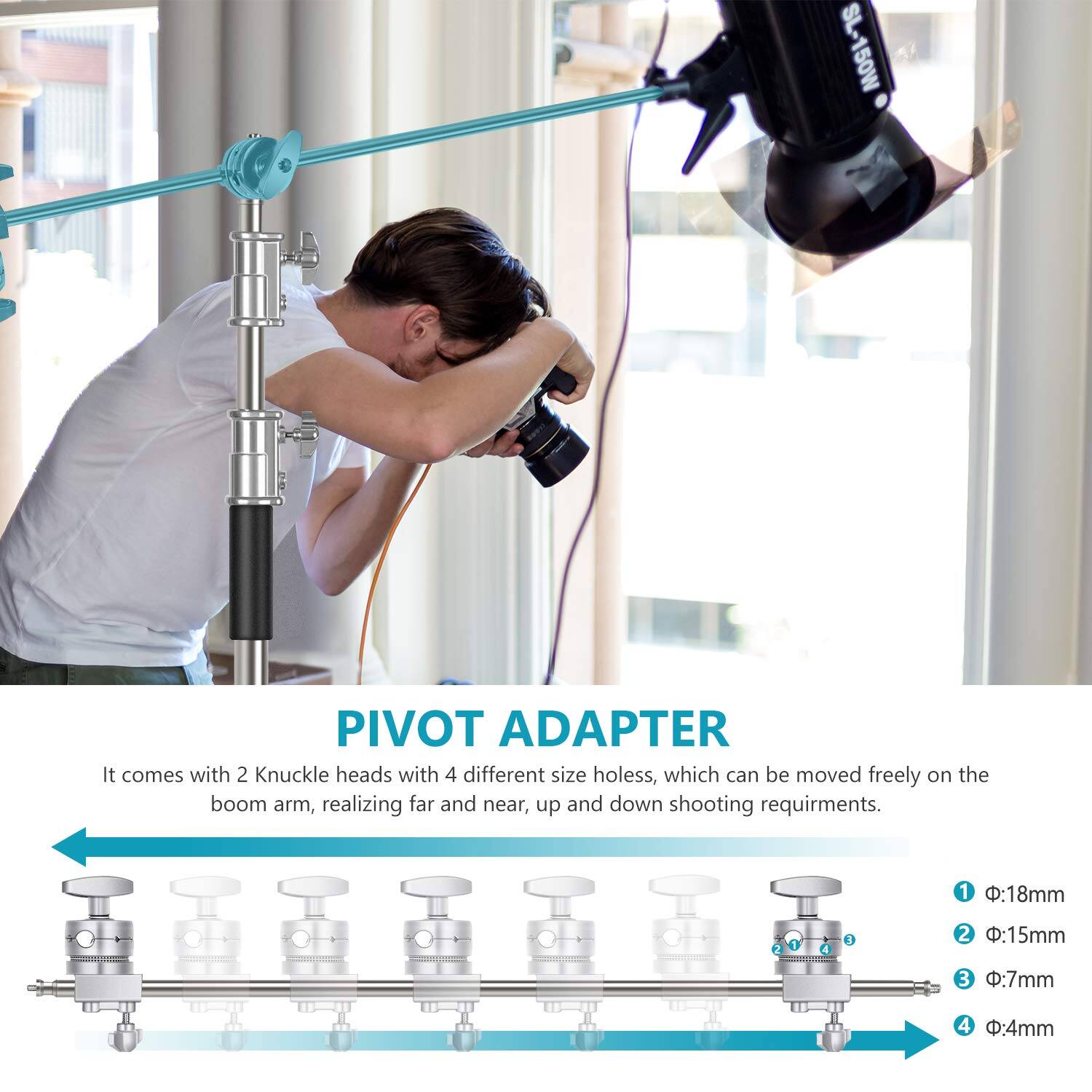 SL-150W PIVOT ADAPTER

It comes with 2 Knuckle heads with 4 different size holes, which can be moved freely on the boom arm, realizing far and near, up and down shooting requirements.

1: 18mm  
2: 15mm  
3: 7mm  
4: 4mm