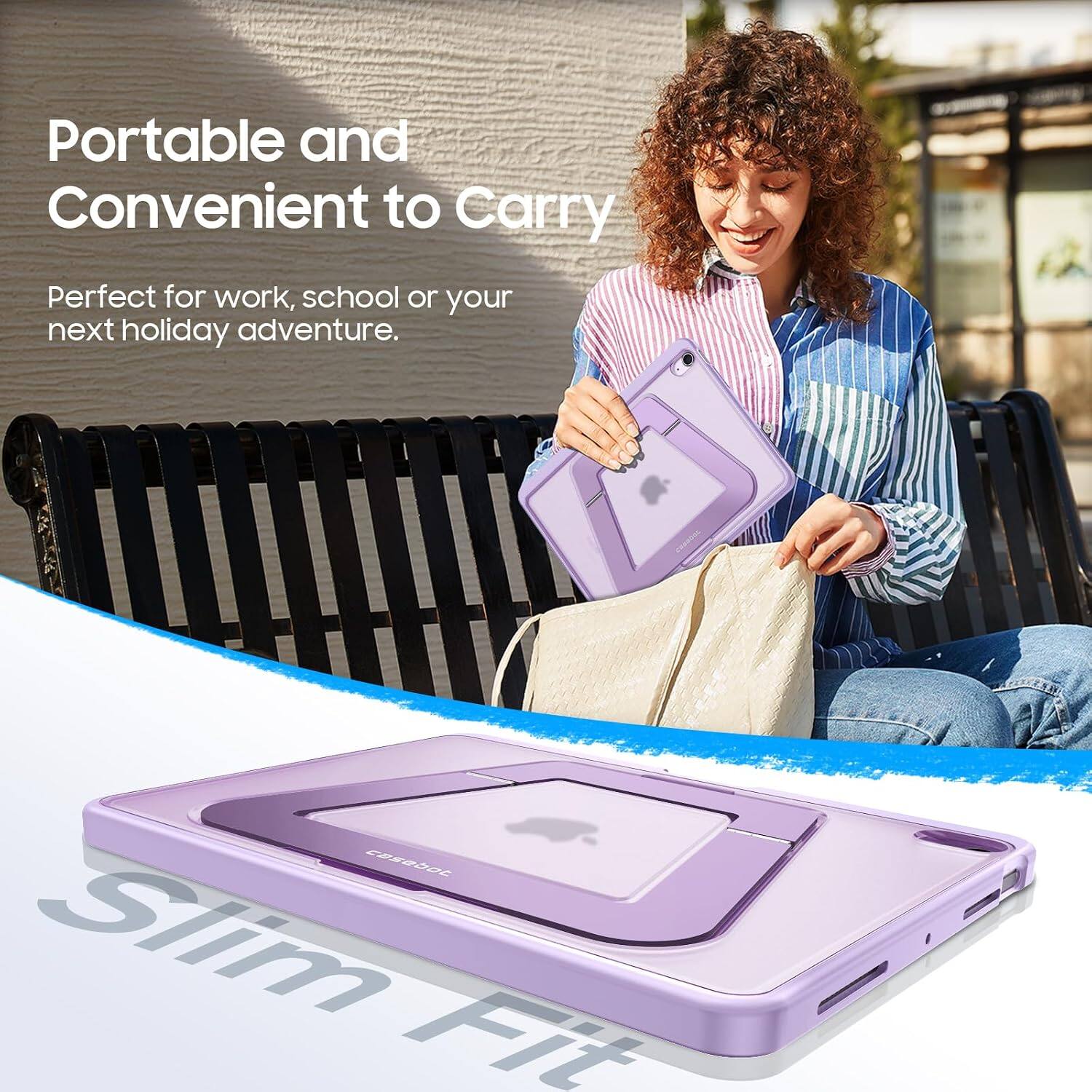 Portable and Convenient to Carry  
Perfect for work, school or your next holiday adventure.  
casebot Slim Fit