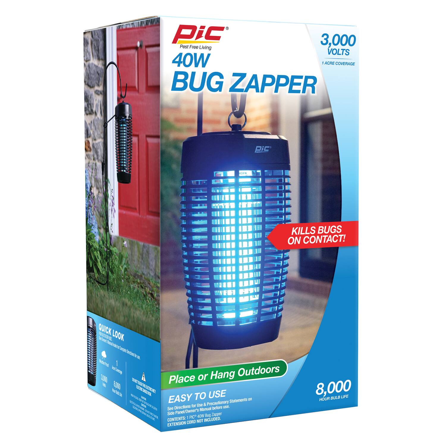 Pic 3,000 Pest Free Living VOLTS 40W - ACRE COVERAGE BUG ZAPPER Pic  
KILLS BUGS ON CONTACT!  
QUICK LOOK  
Place or Hang Outdoors  
EASY TO USE  
See Directions for Use & Precautionary Statements on Side Panel/Demer's Tapper  
CONTENTS:  
INCLUDED  
DO NOT EXTENSION CORD  
8,000 HOUR BULB LIFE
