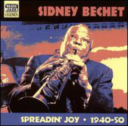 SIDNEY BECHET
SPREADIN' JOY • 1940-50