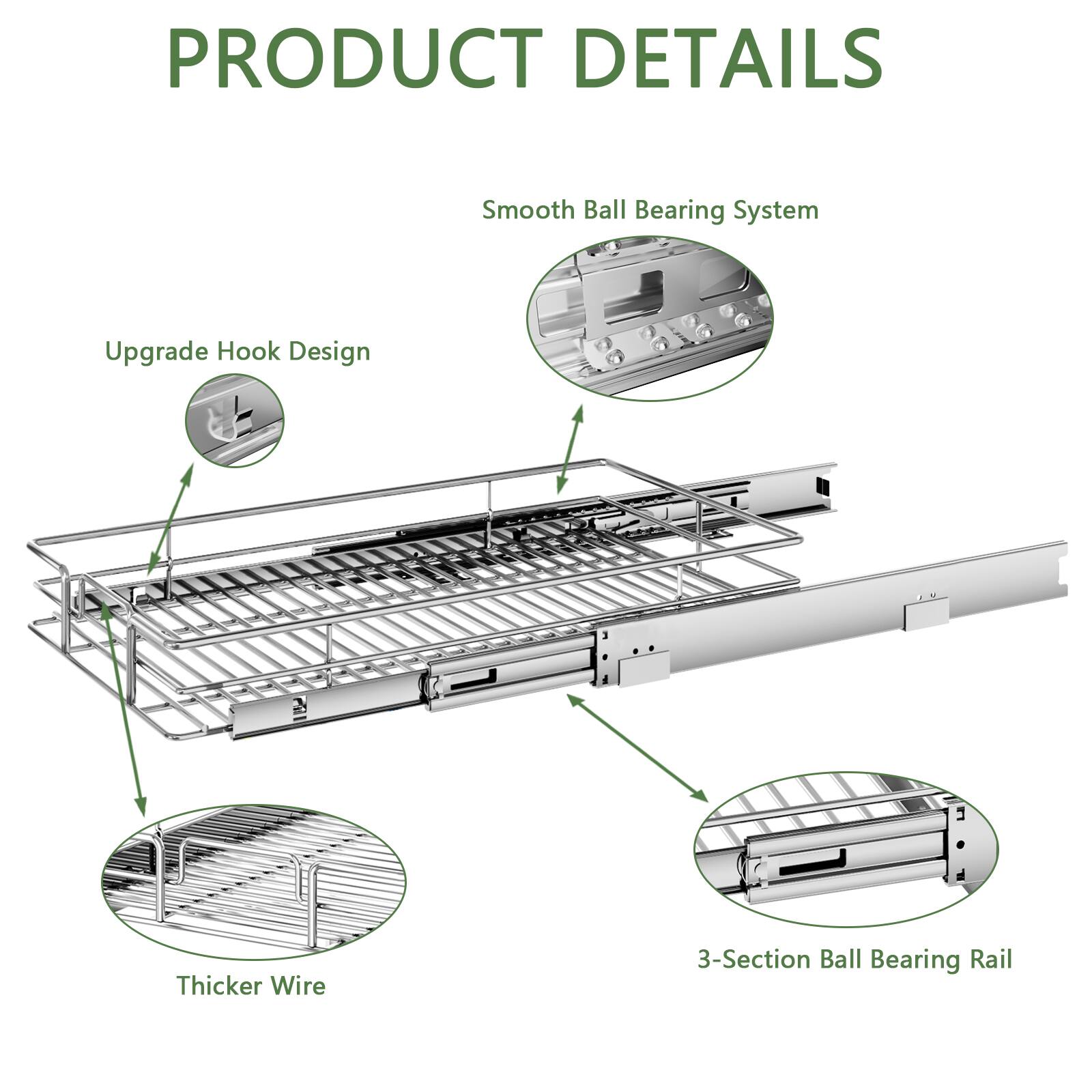 PRODUCT DETAILS
Smooth Ball Bearing System
Upgrade Hook Design
Thicker Wire
3-Section Ball Bearing Rail