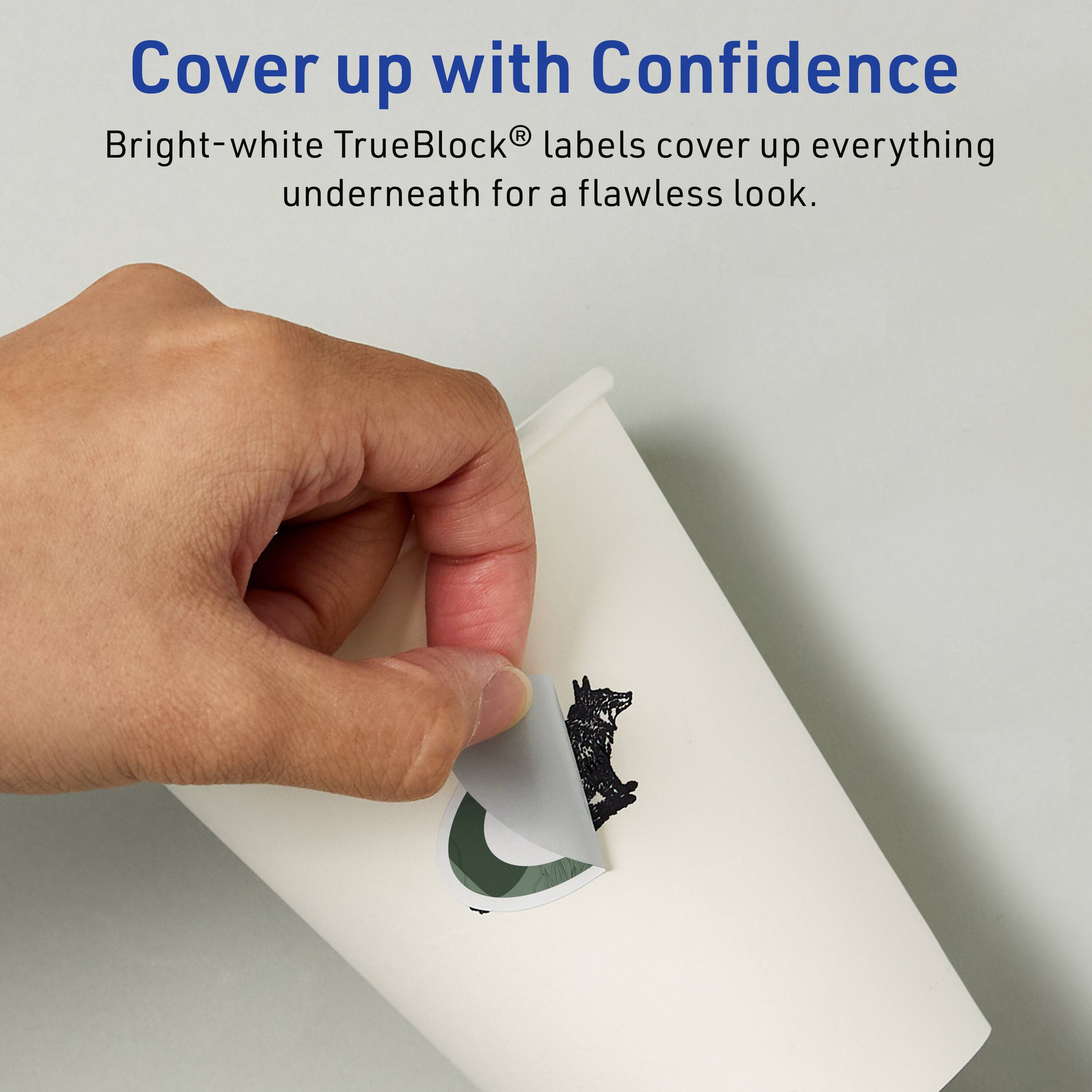 Cover up with Confidence  
Bright-white TrueBlock® labels cover up everything underneath for a flawless look.