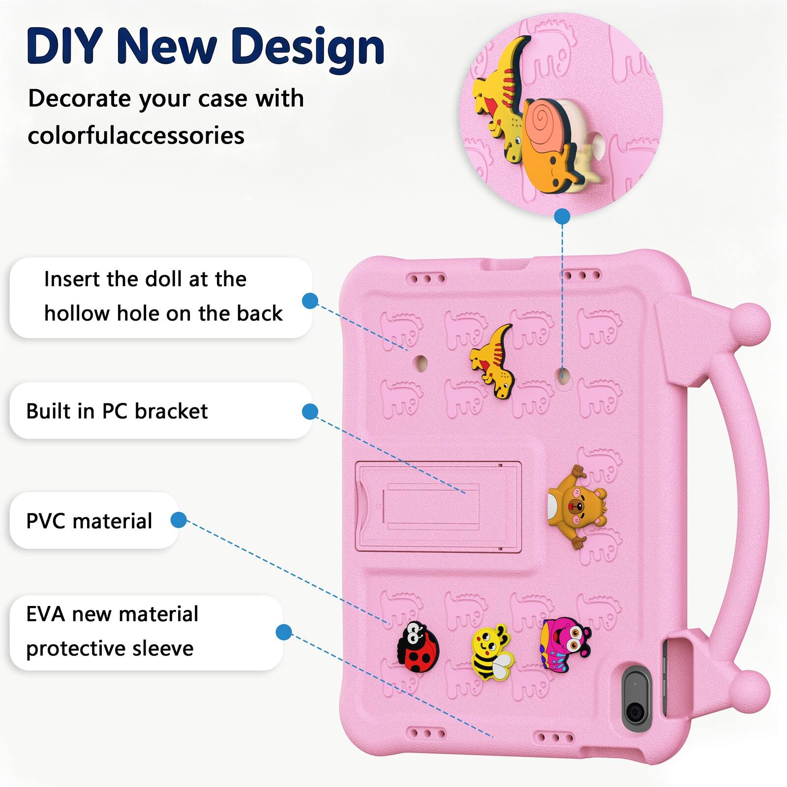 DIY New Design  
Decorate your case with colorful accessories  
Insert the doll at the hollow hole on the back  
Built in PC bracket  
PVC material  
EVA new material protective sleeve