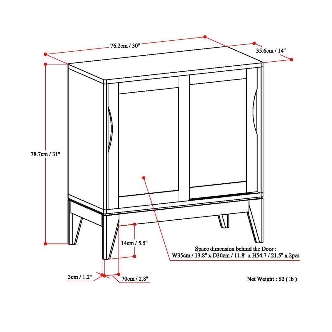 76.2cm / 30"  
35.6cm / 14"  
78.7cm / 31"  
14cm / 5.5"  
3cm / 1.2"  
70cm / 2.8"  

Space dimension behind the Door:  
W35cm / 13.8" x D30cm / 11.8" x H54.7 / 21.5" x 2pcs  

Net Weight: 62 lb