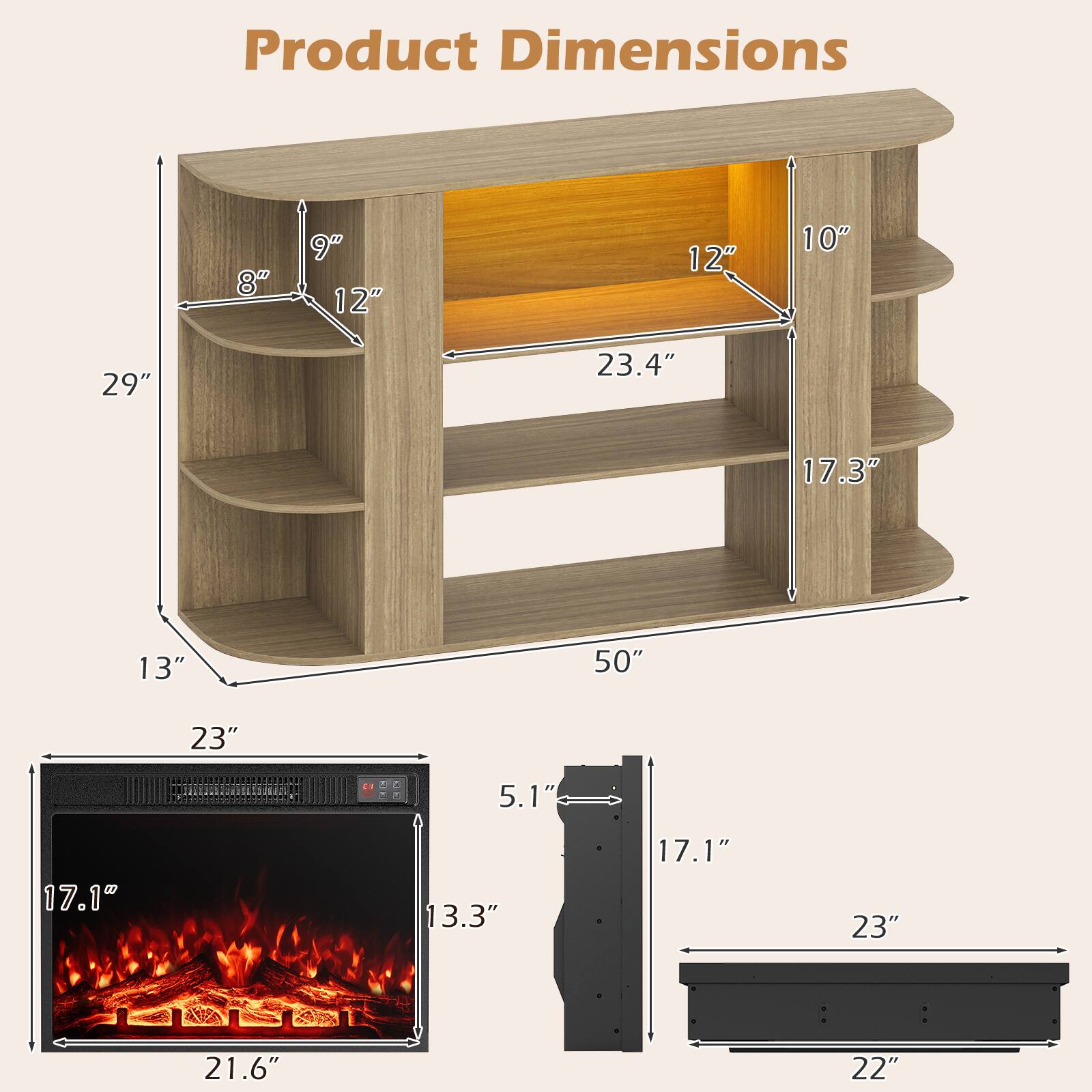 Product Dimensions

- 8" x 9" x 12" x 10" x 29" x 17.3" x 13" x 50" x 23.4"
- 5.1" x 17.1" x 13.3" x 21.6" x 23" x 22"