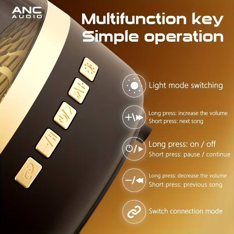 ANC AUDIO Multifunction key Simple operation

- Light mode switching
  - Long press: increase the volume
  - Short press: next song

- Long press: on / off
  - Short press: pause / continue

- Long press: decrease the volume
  - Short press: previous song

- Switch connection mode