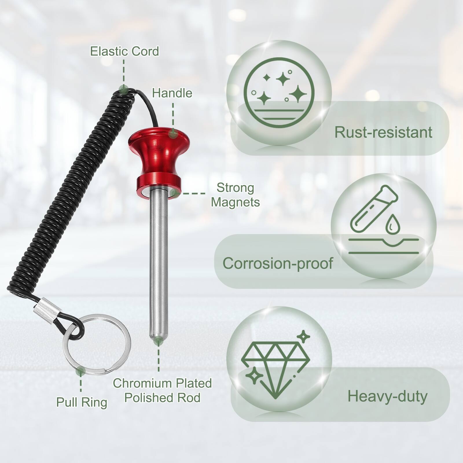 Elastic Cord Handle  
Rust-resistant  
Strong Magnets  
Corrosion-proof  
Chromium Plated Polished Rod  
Heavy-duty