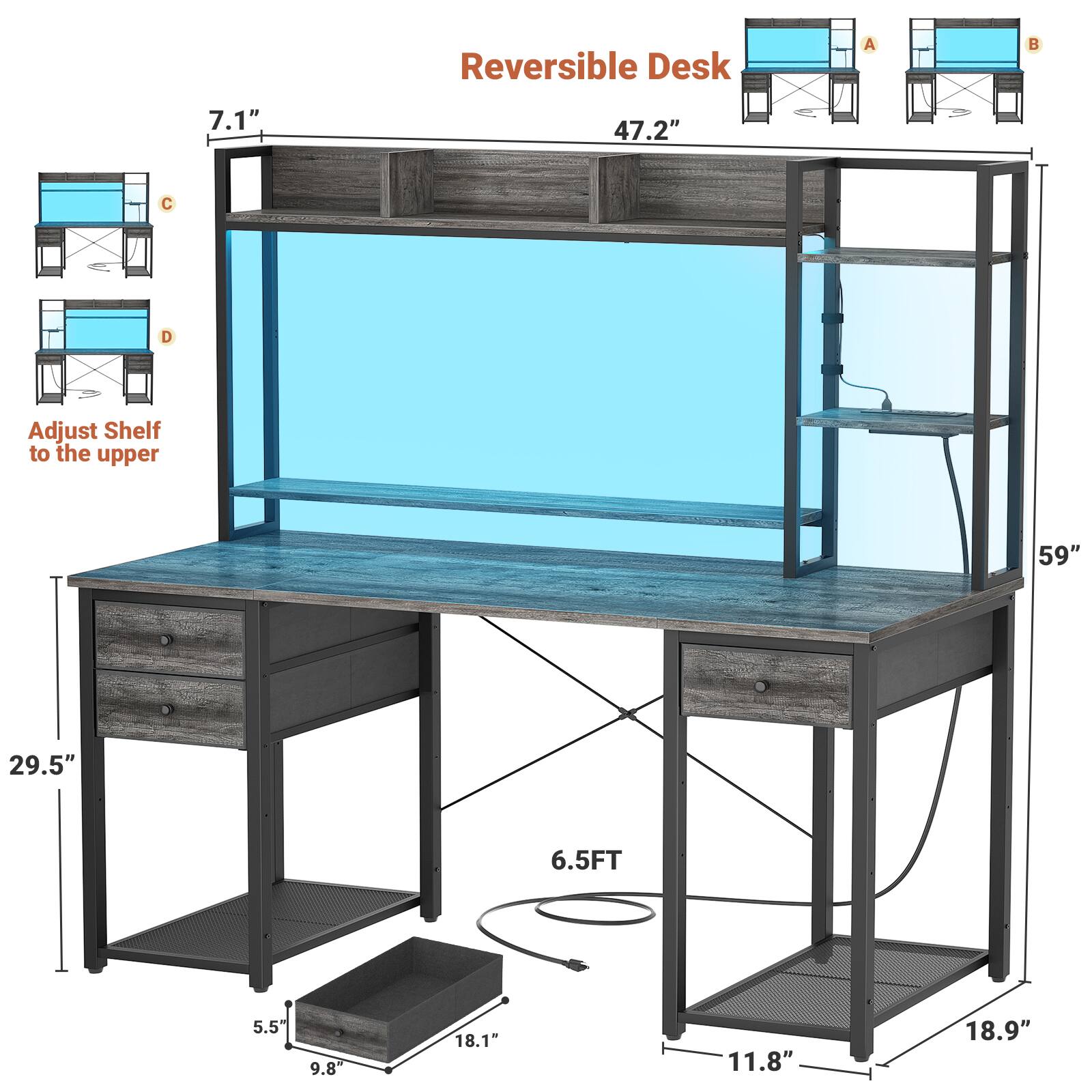 Reversible Desk  
A: 7.1"  
B: 47.2"  
C: 29.5"  
D: 59"  
Adjust Shelf to the upper  
5.5"  
9.8"  
18.1"  
11.8"  
18.9"  
6.5FT