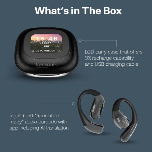 What's in The Box

15:46  
09/27 FRI  
SLIDE TO UNLOCK

- LCD carry case that offers 3X recharge capability and USB charging cable
- Right + left "translation ready" audio earbuds with app including AI translation