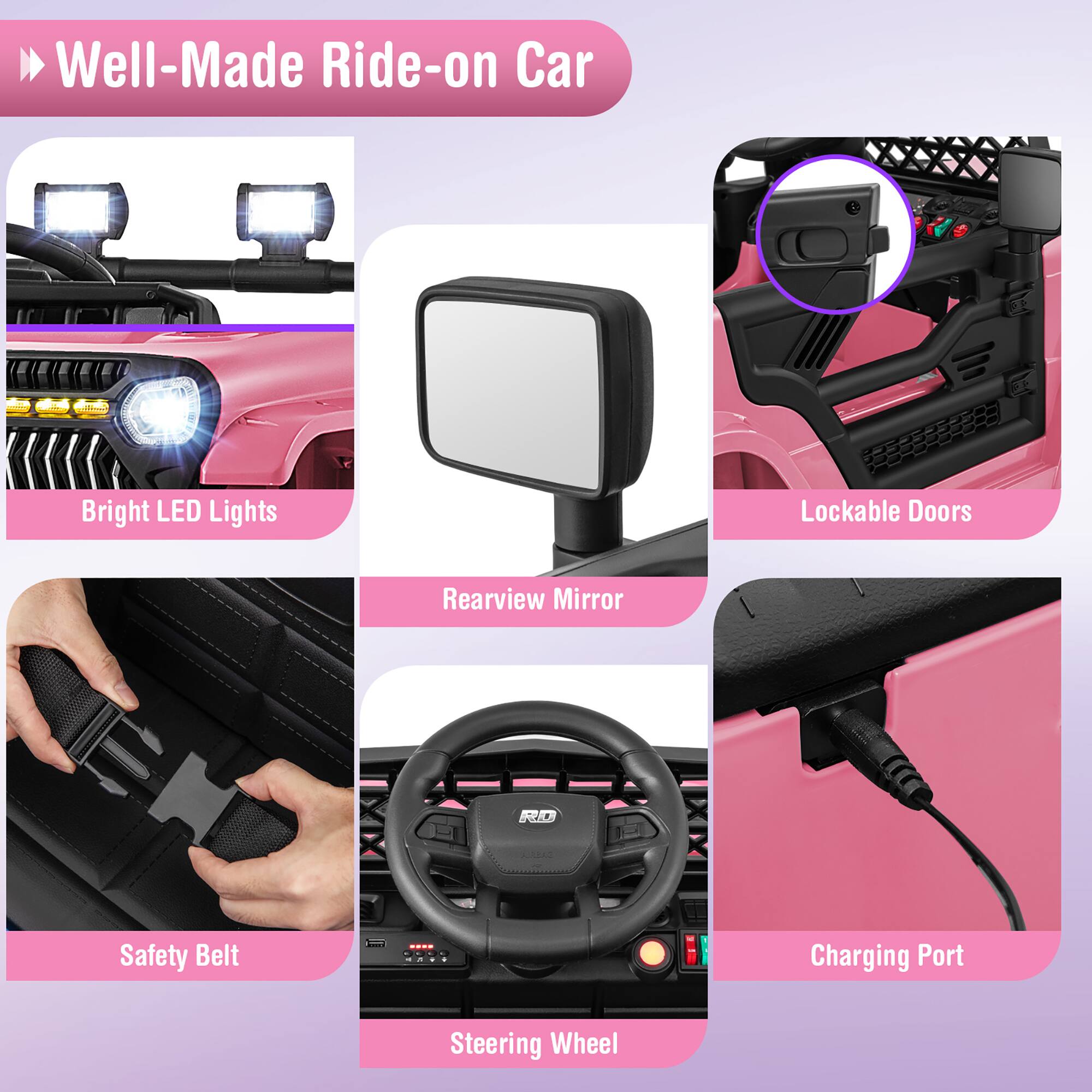 - Well-Made Ride-on Car
- Bright LED Lights
- Lockable Doors
- Rearview Mirror
- Safety Belt
- Steering Wheel
- Charging Port