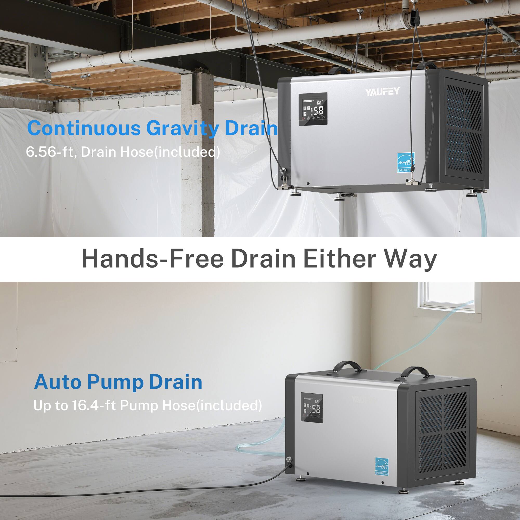 Continuous Gravity Drain  
6.56-ft, Drain Hose (included)  

Hands-Free Drain Either Way  

Auto Pump Drain  
Up to 16.4-ft Pump Hose (included)