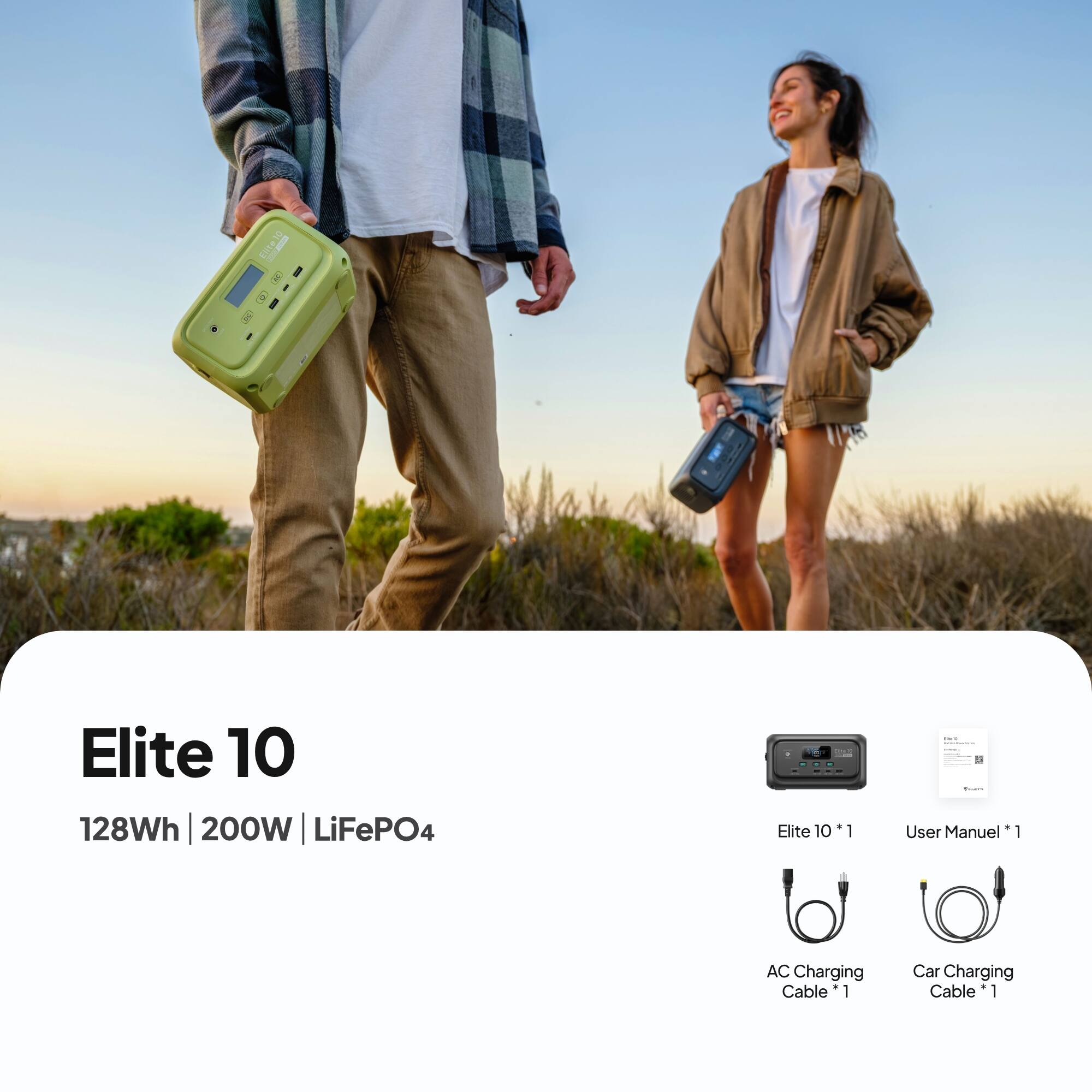 Elite 10  
128Wh | 200W | LiFePO4  

- Elite 10 *1  
- User Manual *1  
- AC Charging Cable *1  
- Car Charging Cable *1