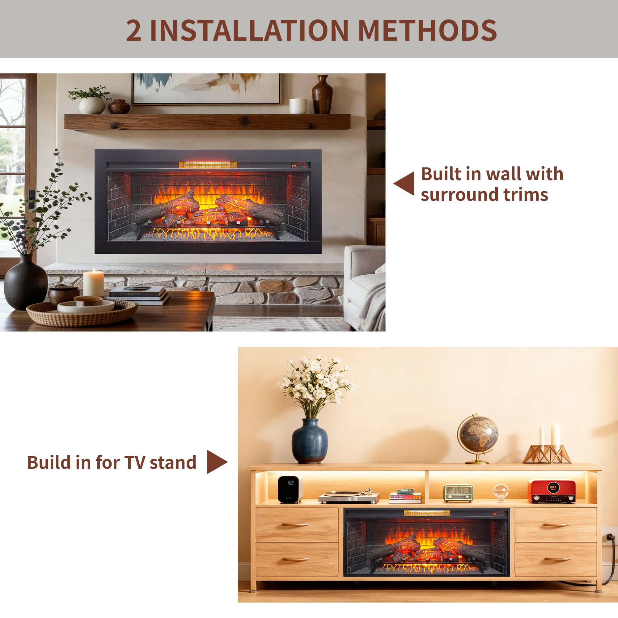 2 INSTALLATION METHODS

- Built in wall with surround trims
- Build in for TV stand