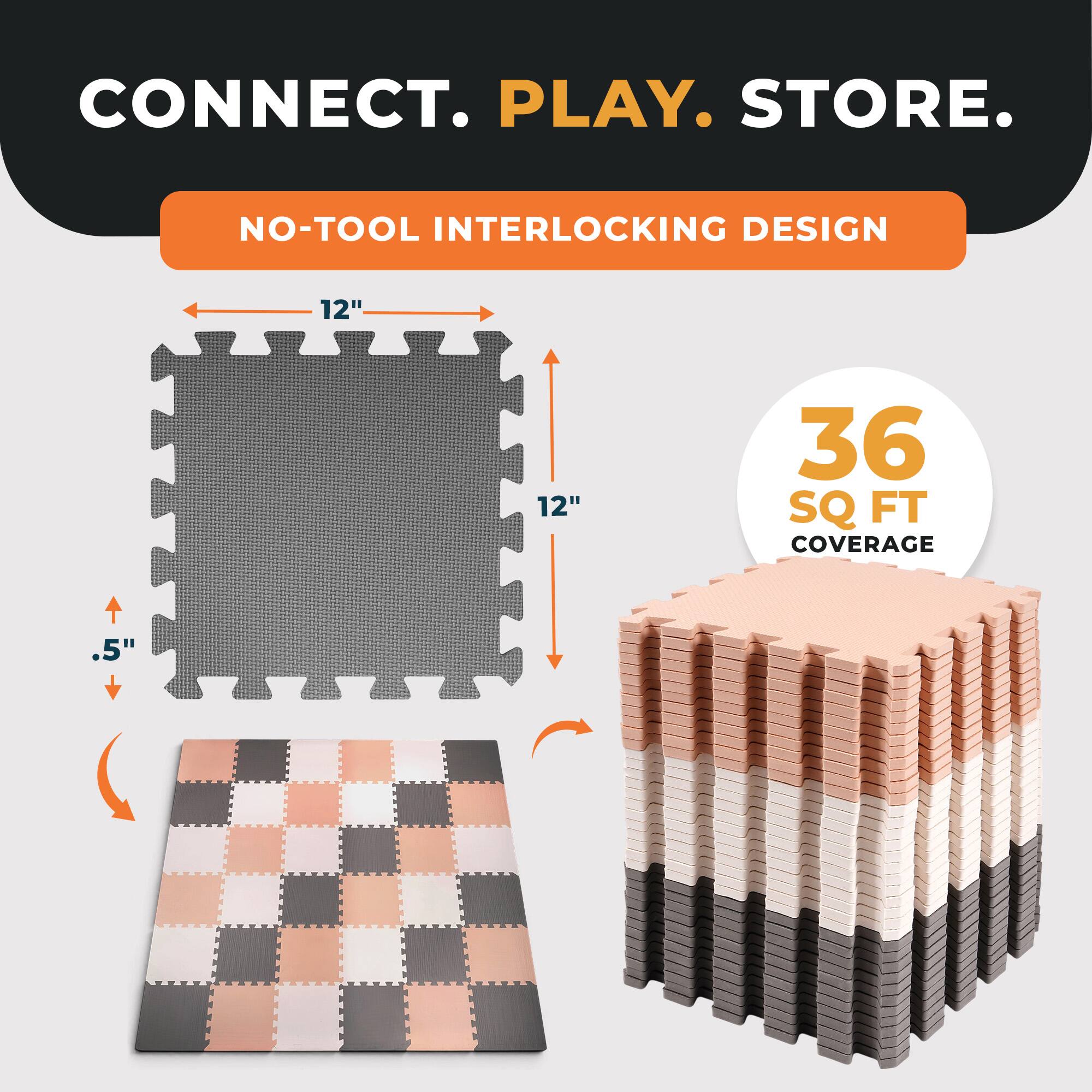 CONNECT. PLAY. STORE.

NO-TOOL INTERLOCKING DESIGN

12" x 12" x .5"

36 SQ FT COVERAGE