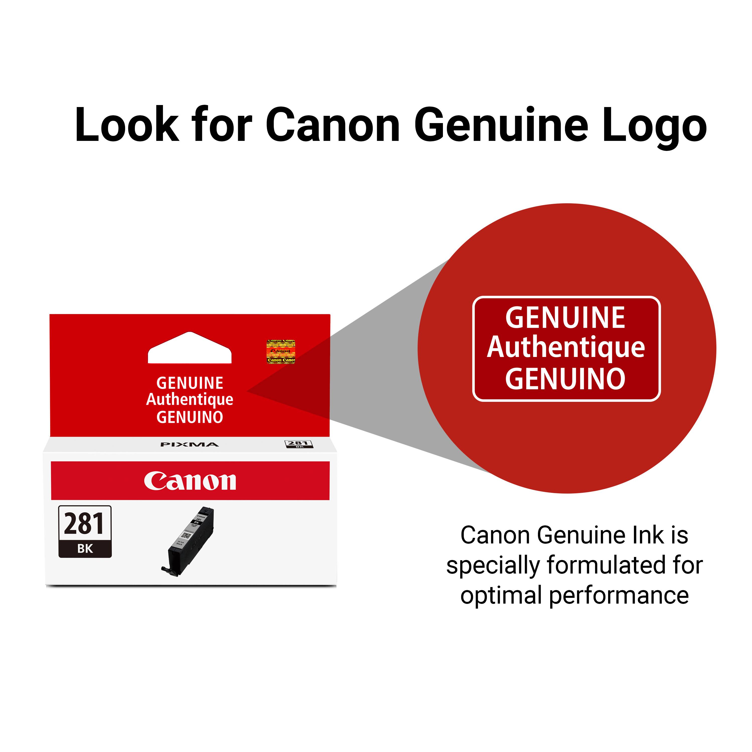 Look for Canon Genuine Logo

GENUINE Authentique GENUINO

Canon Genuine Ink is specially formulated for optimal performance

281 BK