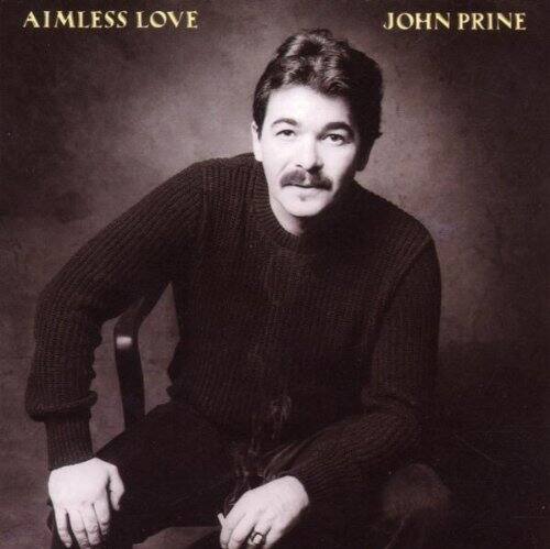 AIMLESS LOVE  
JOHN PRINE