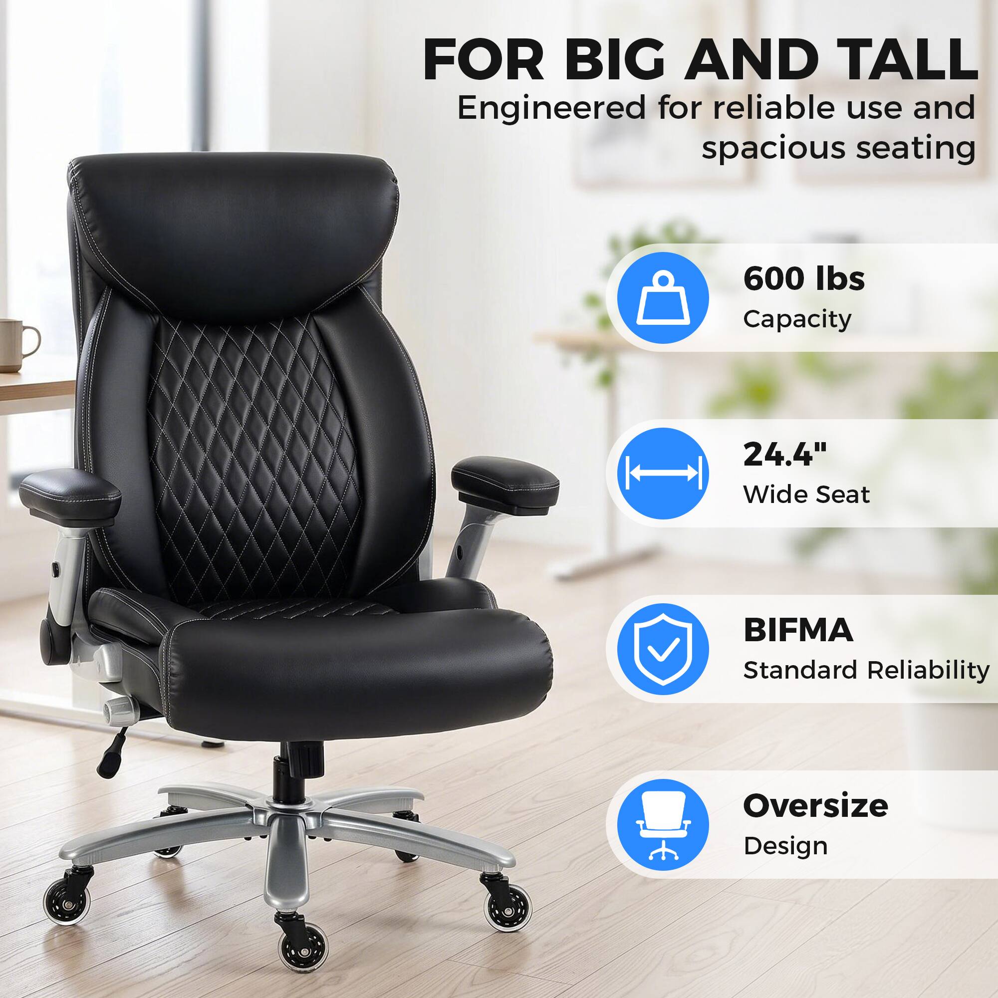 FOR BIG AND TALL  
Engineered for reliable use and spacious seating

- 600 lbs Capacity
- 24.4" Wide Seat
- BIFMA Standard Reliability
- Oversize Design