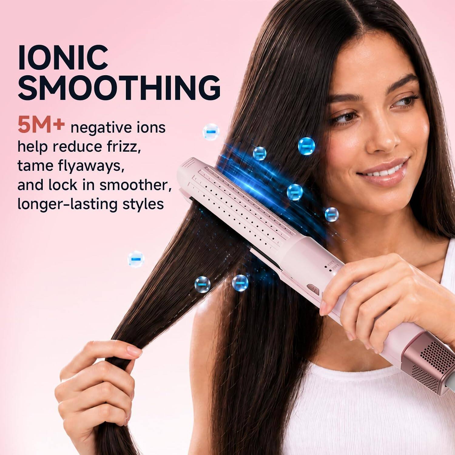 IONIC SMOOTHING  
5M+ negative ions help reduce frizz, tame flyaways, and lock in smoother, longer-lasting styles