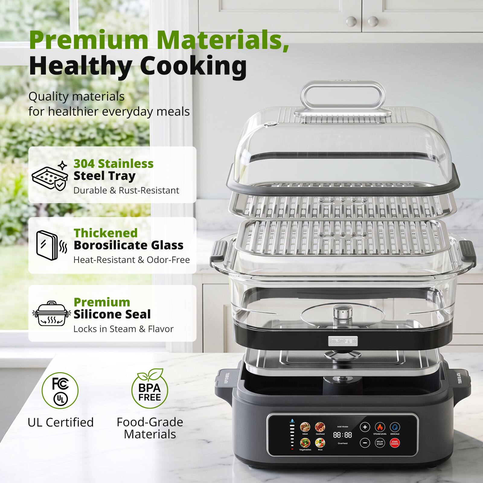 Premium Materials, Healthy Cooking

Quality materials for healthier everyday meals

304 Stainless Steel Tray
Durable & Rust-Resistant

Thickened Borosilicate Glass
Heat-Resistant & Odor-Free

Premium Silicone Seal
Locks in Steam & Flavor

UL Certified
Food-Grade Materials

BPA FREE