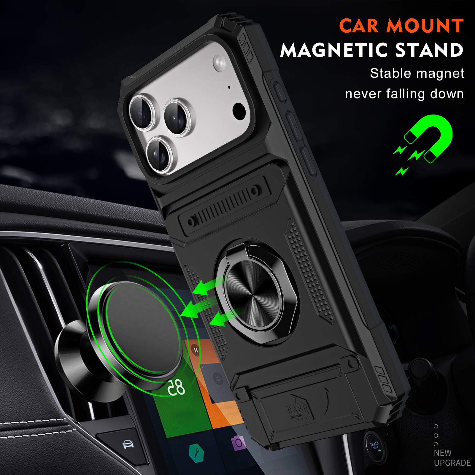 CAR MOUNT  
MAGNETIC STAND  
Stable magnet never falling down  
NEW UPGRADE