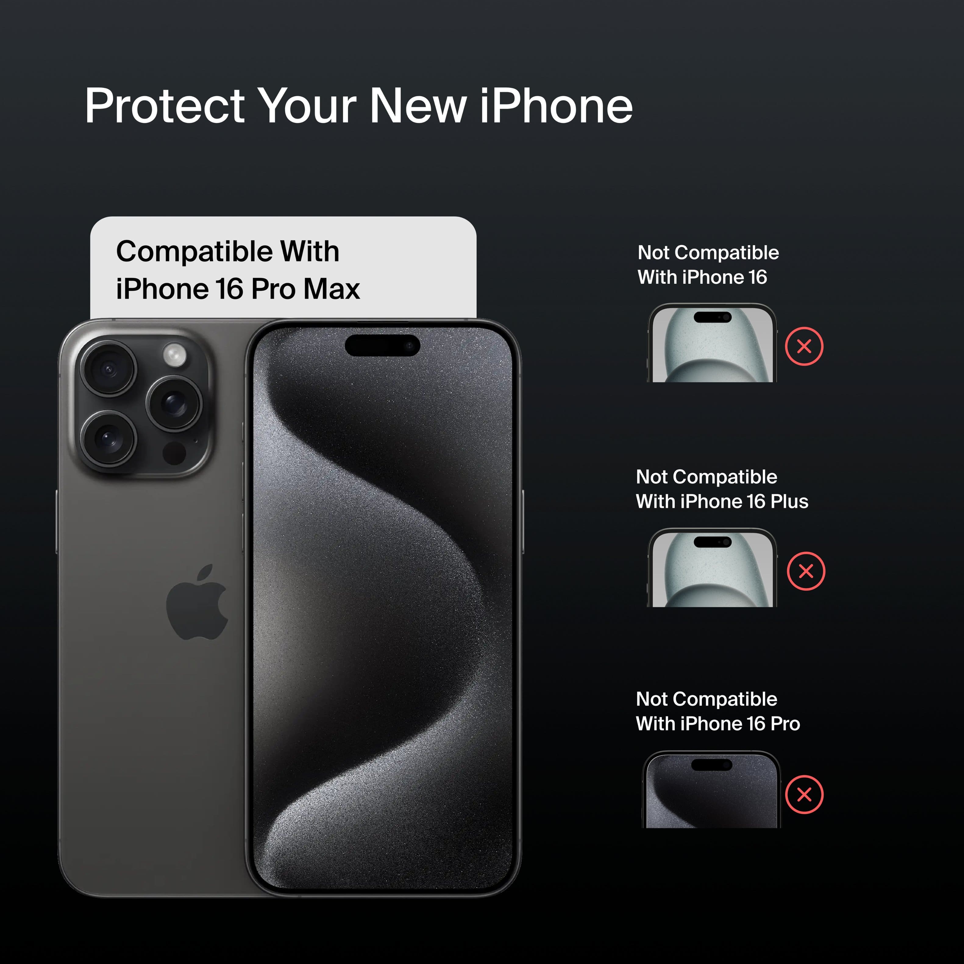 Protect Your New iPhone Compatible With iPhone 16 Pro Max Not Compatible With iPhone 16 X Not Compatible With iPhone 16 Plus Not Compatible With iPhone 16 Pro