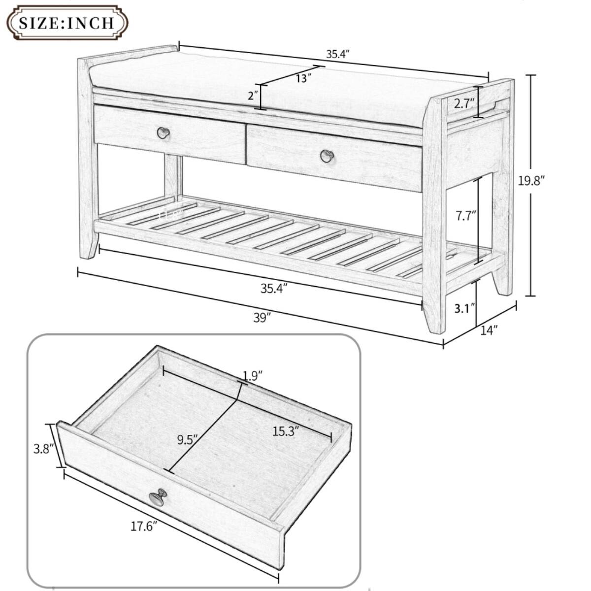 SIZE: INCH  
- Length: 35.4"  
- Width: 13"  
- Height: 19.8"  
- Drawer Height: 7.7"  
- Drawer Width: 35.4"  
- Drawer Depth: 3.1"  
- Shelf Height: 14"  
- Shelf Width: 3.8"  
- Shelf Depth: 9.5"  
- Tray Length: 15.3"  
- Tray Width: 3.8"  
- Tray Depth: 17.6"