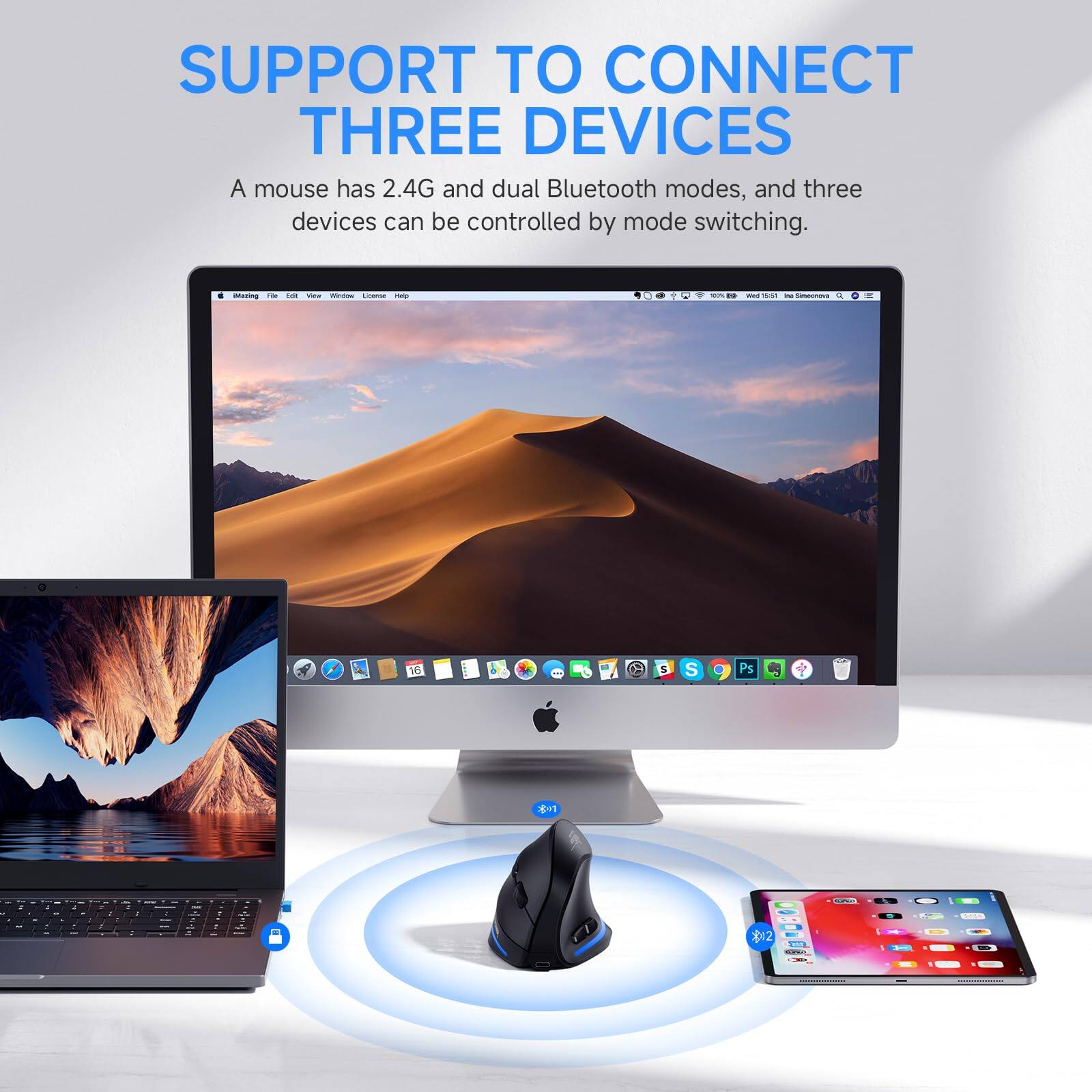 SUPPORT TO CONNECT THREE DEVICES

A mouse has 2.4G and dual Bluetooth modes, and three devices can be controlled by mode switching.