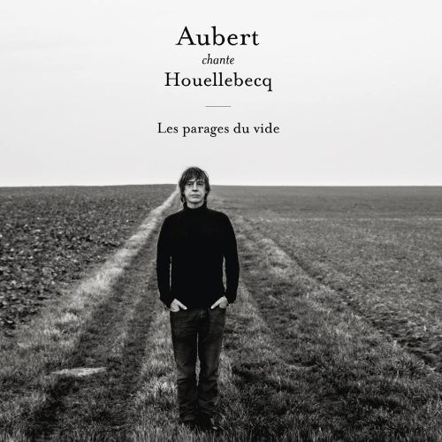 Aubert chante Houellebecq: Les parages du vide [LP] - VINYL