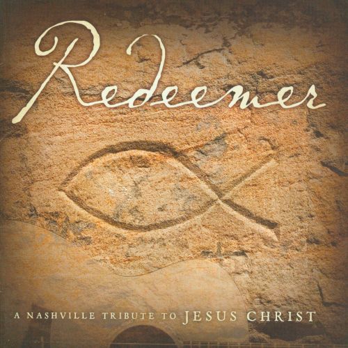 Redeemer: A Nashville Tribute to Jesus Christ [CD]