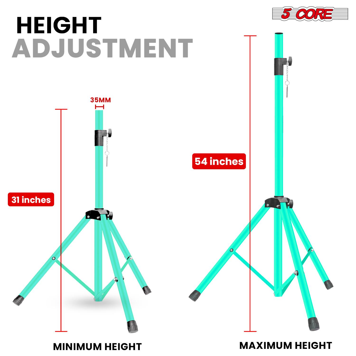 HEIGHT ADJUSTMENT  
5 CORE  
35MM  
54 inches  
31 inches  
MINIMUM HEIGHT  
MAXIMUM HEIGHT