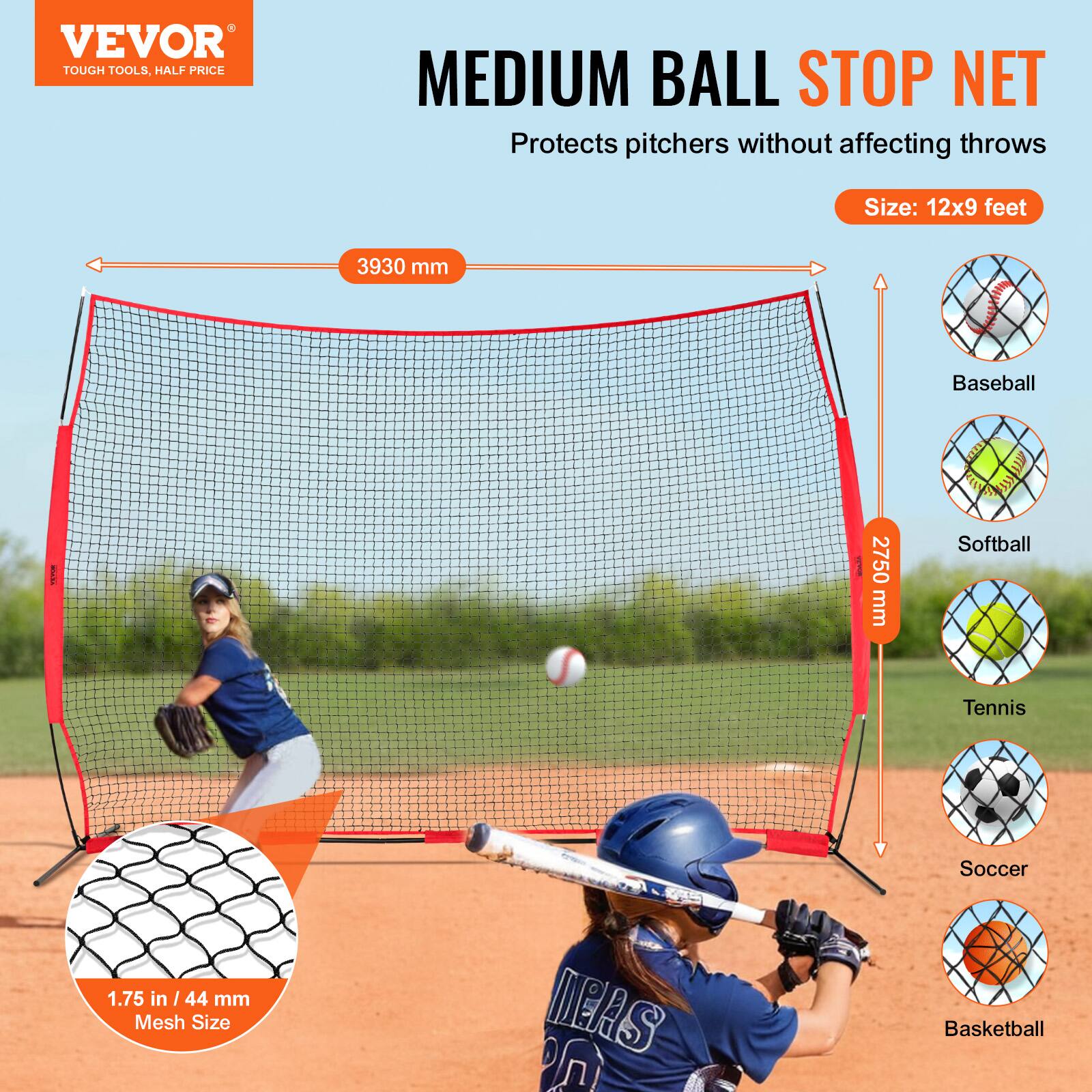 VEVOR TOUGH TOOLS, HALF PRICE

MEDIUM BALL STOP NET  
Protects pitchers without affecting throws

Size: 12x9 feet

- 3930 mm
- 2750 mm

Mesh Size: 1.75 in / 44 mm

- Baseball
- Softball
- Tennis
- Soccer
- Basketball