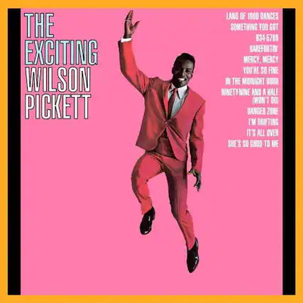 THE EXCITING WILSON PICKETT
LAND OF 1000 DANCES
SOMETHING YOU GOT
834-5789
BAREFOOTIN'
MERCY, MERCY
YOU'RE SO FINE
IN THE MIDNIGHT HOUR
NINETY-NINE AND A HALF (WON'T DO)
DANGER ZONE
I'M DRIFTING
IT'S ALL OVER
SHE'S SO GOOD TO ME