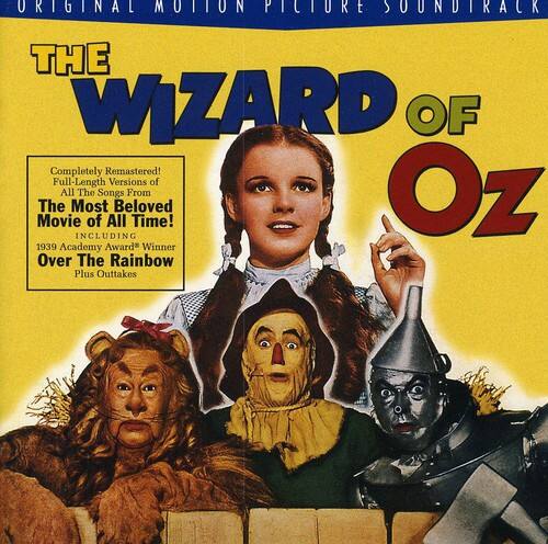 Original Motion Picture Soundtrack  
The Wizard of Oz  

Completely Remastered!  
Full-Length Versions of  
The Most Beloved  
Movie Songs From All Time!  
1939 Academy Award-Winner  
Over The Rainbow  
Plus Outtakes